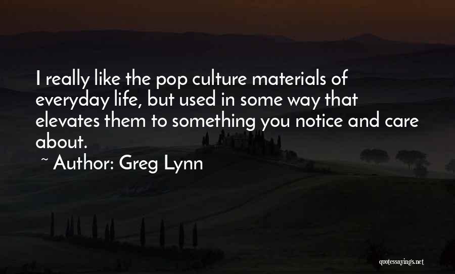 Greg Lynn Quotes 763023