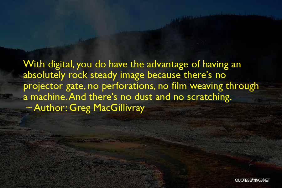 Greg MacGillivray Quotes 116268