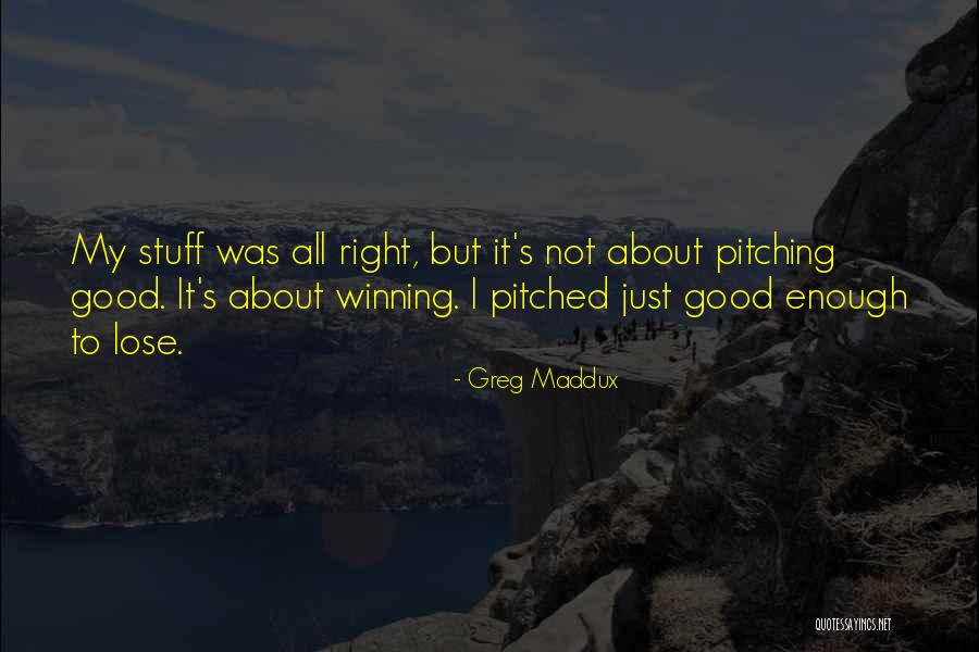 Greg Maddux Quotes 1421741 Greg Maddux Quotes 1421741
