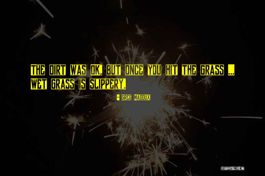 Greg Maddux Quotes 1439295 Greg Maddux Quotes 1439295