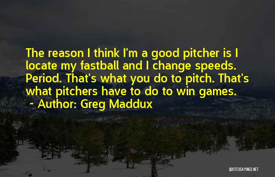 Greg Maddux Quotes 203155