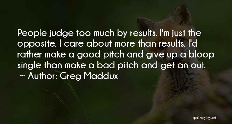 Greg Maddux Quotes 810556