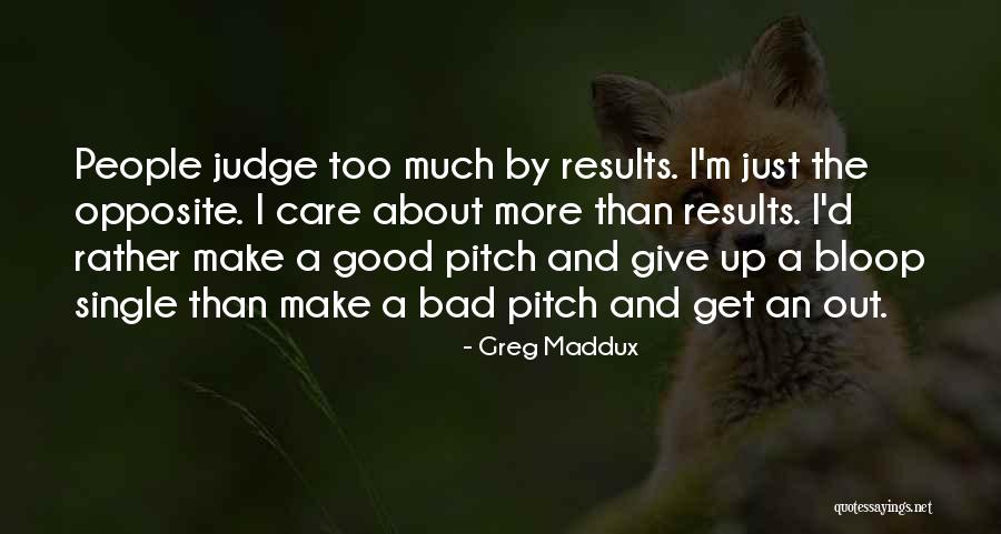 Greg Maddux Quotes 810556