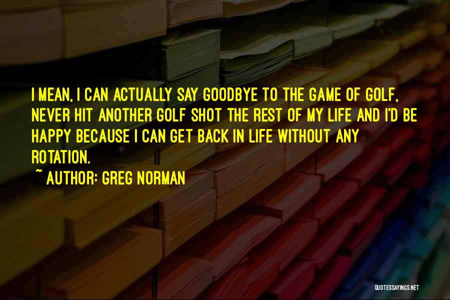 Greg Norman Quotes 1214307