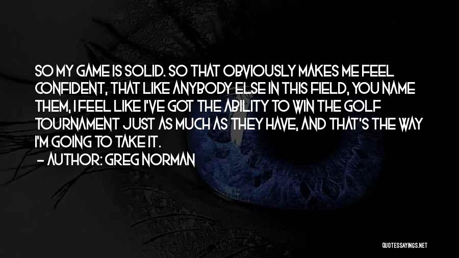 Greg Norman Quotes 1229502