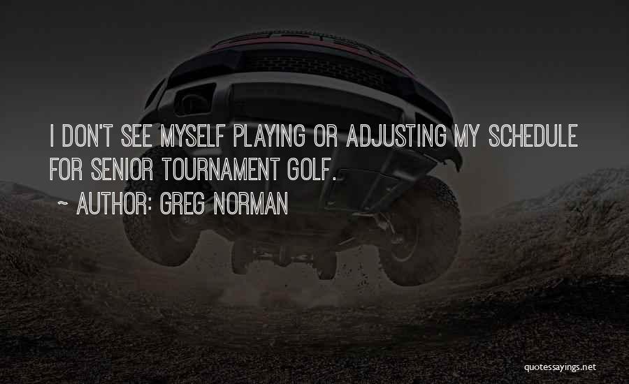 Greg Norman Quotes 1395678