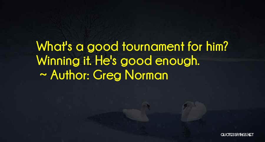 Greg Norman Quotes 2086437