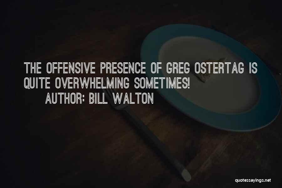 Greg Ostertag Quotes By Bill Walton