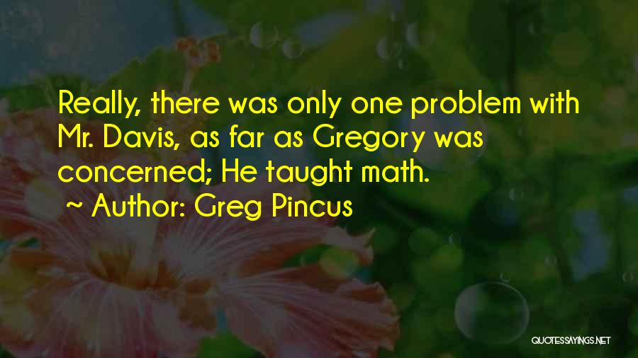 Greg Pincus Quotes 1615031