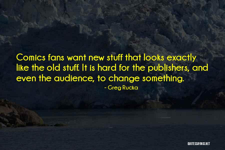 Greg Rucka Quotes 1079401