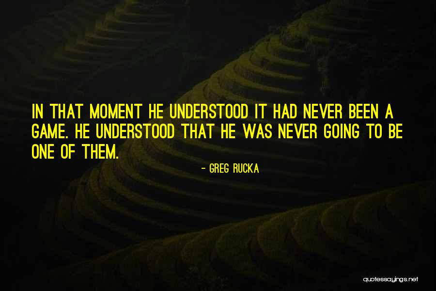 Greg Rucka Quotes 1206125 Greg Rucka Quotes 1206125