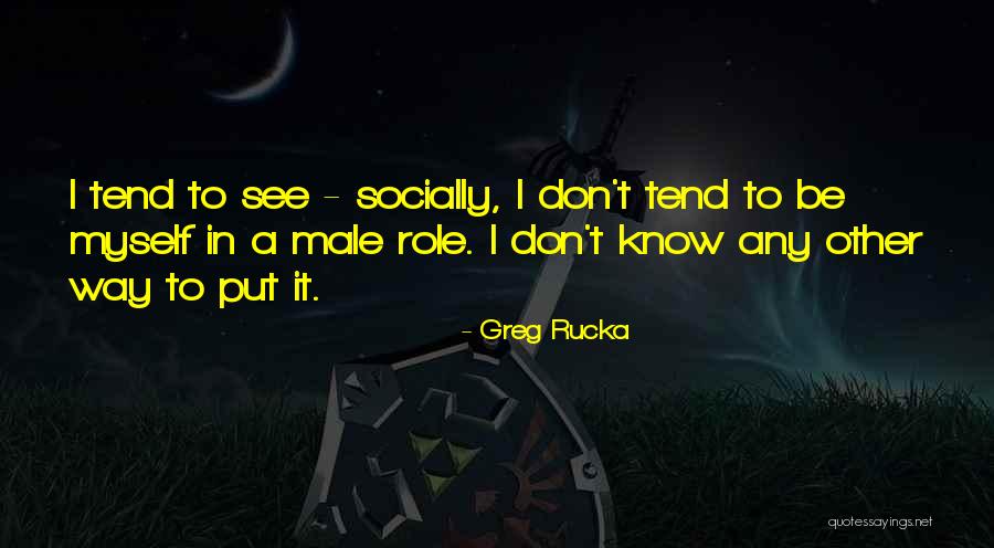 Greg Rucka Quotes 1315949 Greg Rucka Quotes 1315949