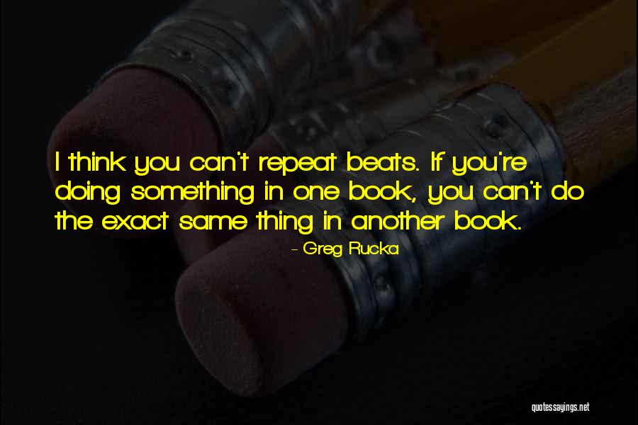 Greg Rucka Quotes 1340749 Greg Rucka Quotes 1340749