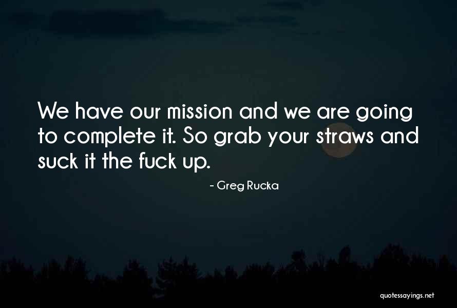 Greg Rucka Quotes 1470496