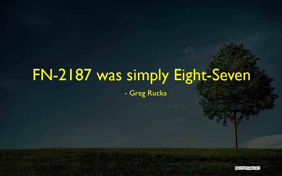 Greg Rucka Quotes 2143659 Greg Rucka Quotes 2143659