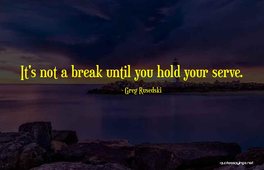 Greg Rusedski Quotes 2193808 Greg Rusedski Quotes 2193808