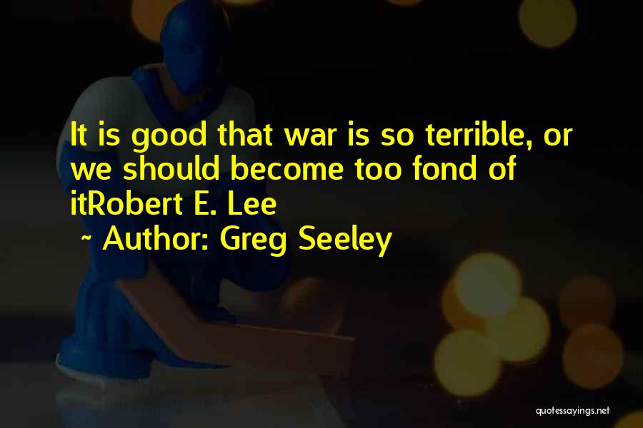 Greg Seeley Quotes 1737307