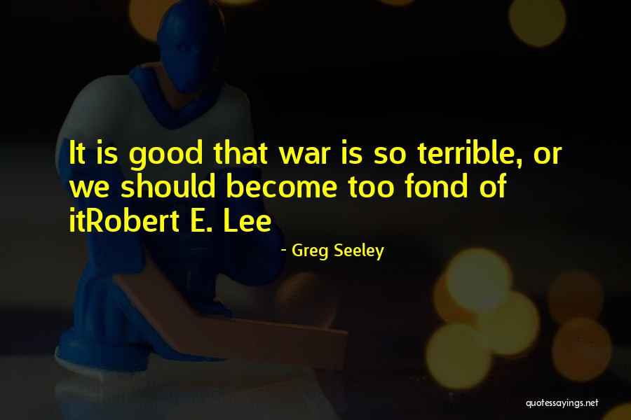 Greg Seeley Quotes 1737307