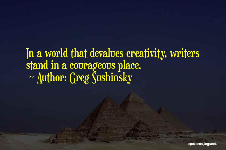 Greg Sushinsky Quotes 1803913
