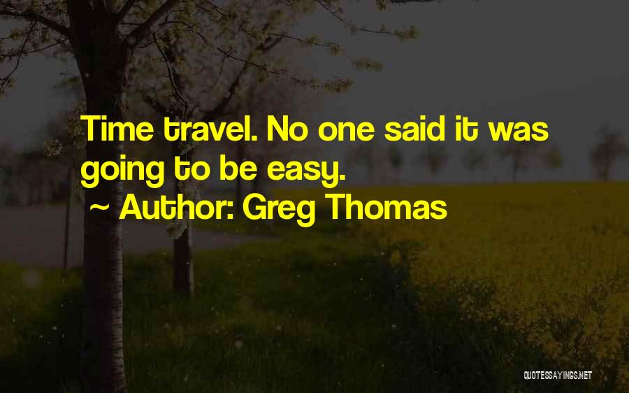 Greg Thomas Quotes 1255189