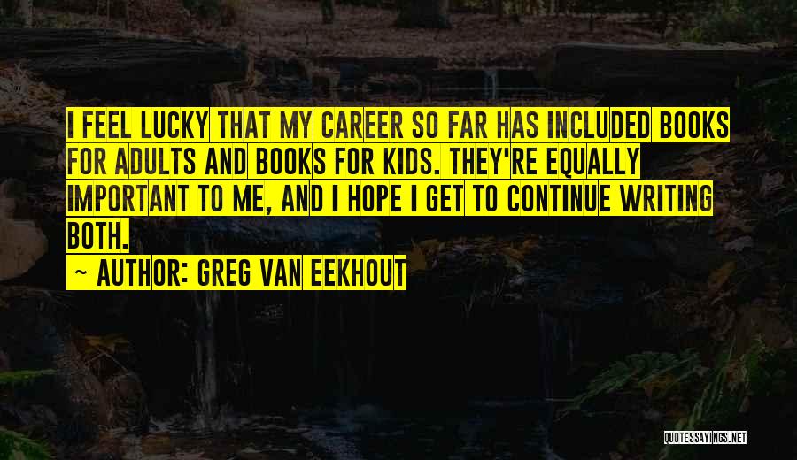 Greg Van Eekhout Quotes 383115