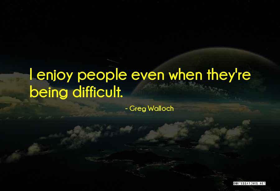 Greg Walloch Quotes 1629648