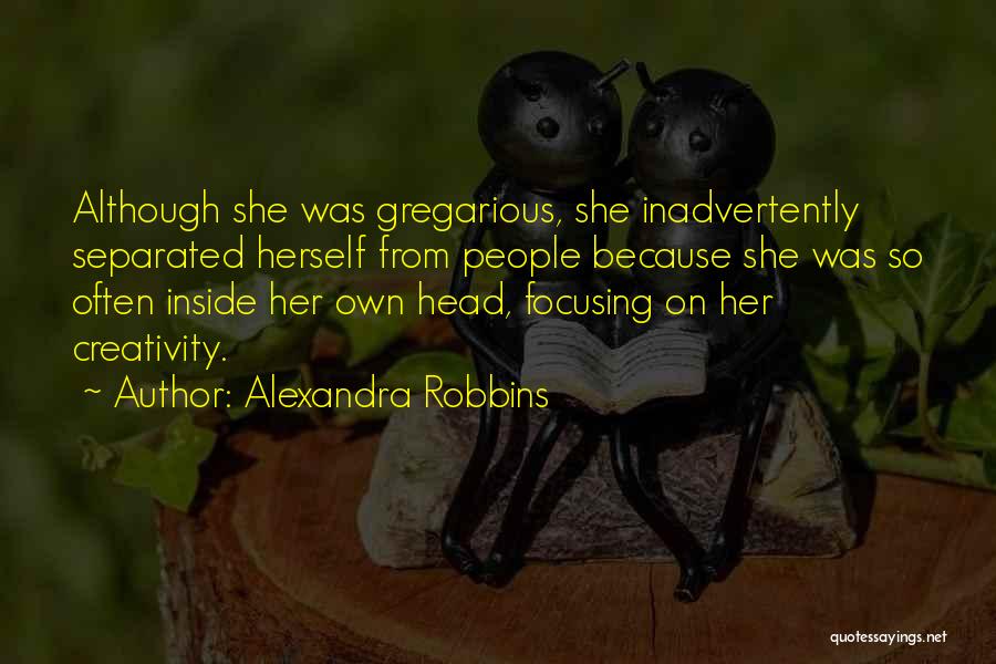 Gregarious Quotes By Alexandra Robbins