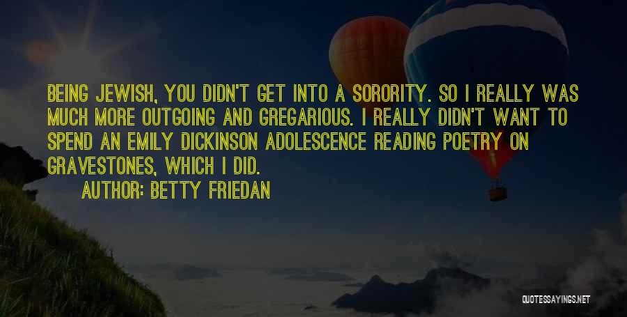 Gregarious Quotes By Betty Friedan