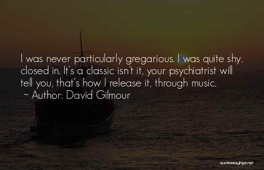 Gregarious Quotes By David Gilmour