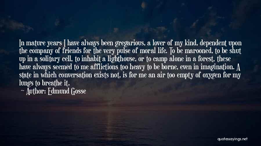 Gregarious Quotes By Edmund Gosse