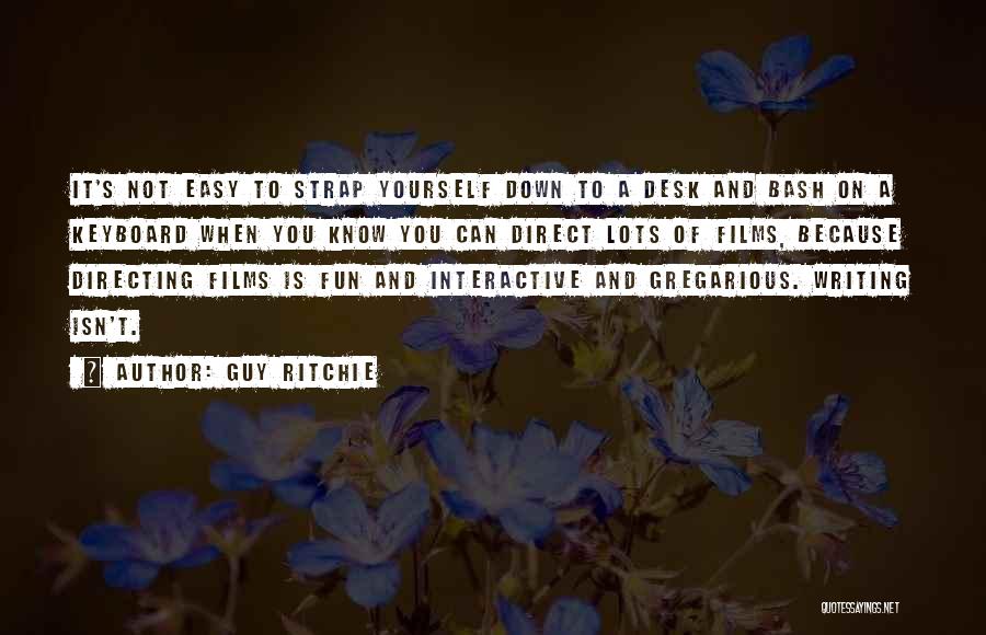 Gregarious Quotes By Guy Ritchie