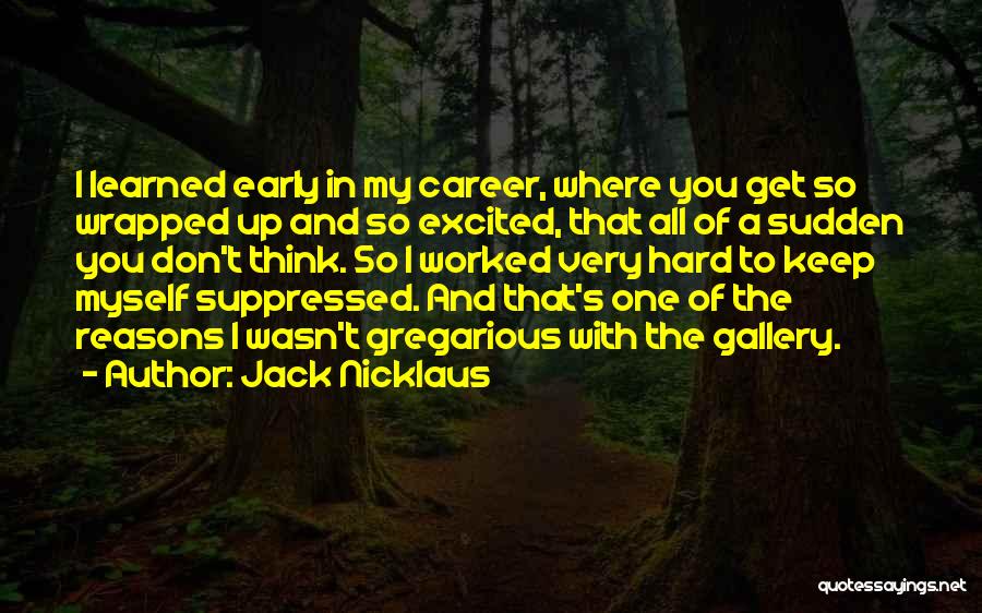 Gregarious Quotes By Jack Nicklaus