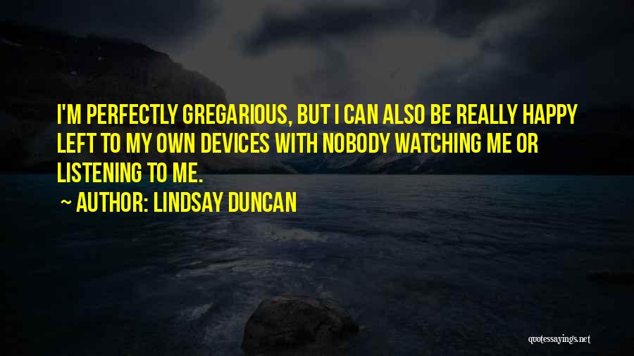 Gregarious Quotes By Lindsay Duncan