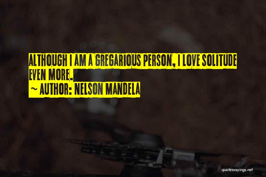 Gregarious Quotes By Nelson Mandela