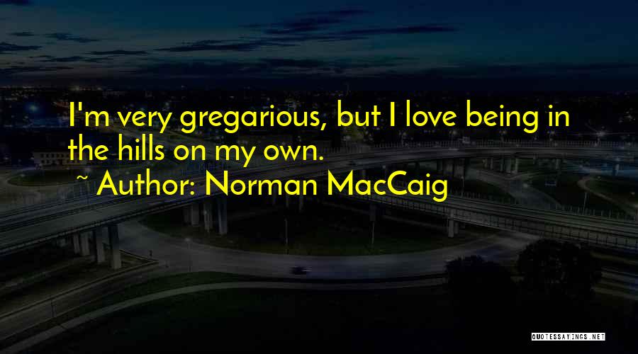 Gregarious Quotes By Norman MacCaig