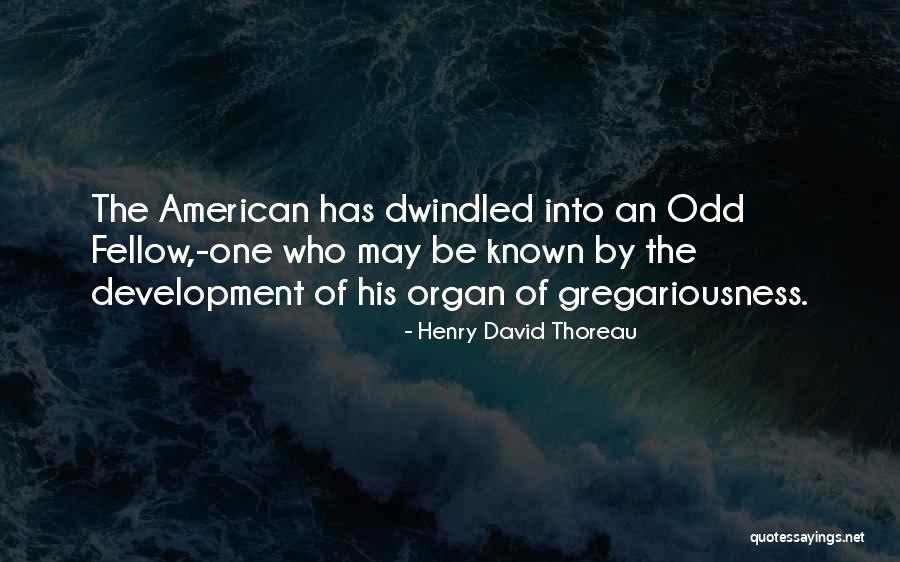 Gregariousness Quotes By Henry David Thoreau Gregariousness Quotes By Henry David Thoreau
