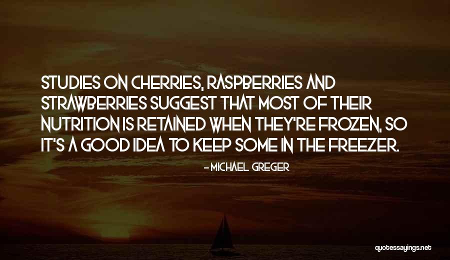 Greger Michael Quotes By Michael Greger Greger Michael Quotes By Michael Greger