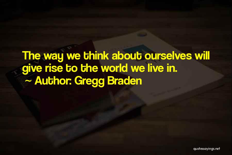 Gregg Braden Best Quotes By Gregg Braden