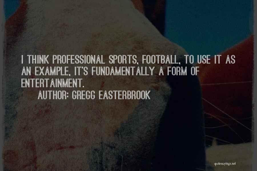 Gregg Easterbrook Quotes 1804362