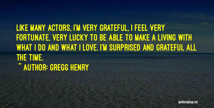 Gregg Henry Quotes 1559857