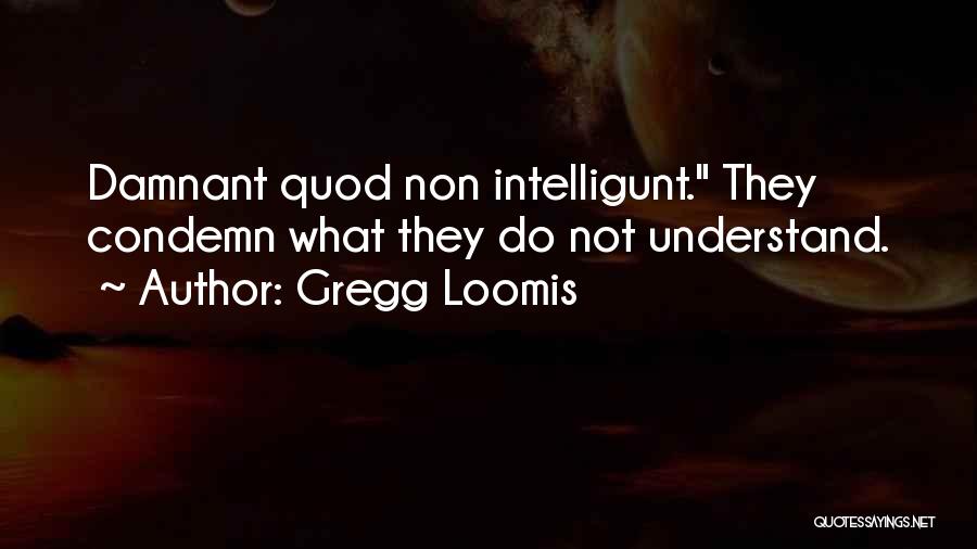 Gregg Loomis Quotes 328253