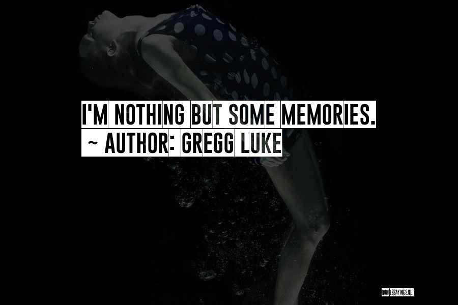 Gregg Luke Quotes 1387003