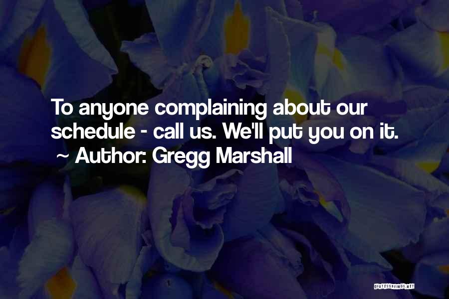 Gregg Marshall Quotes 1474262