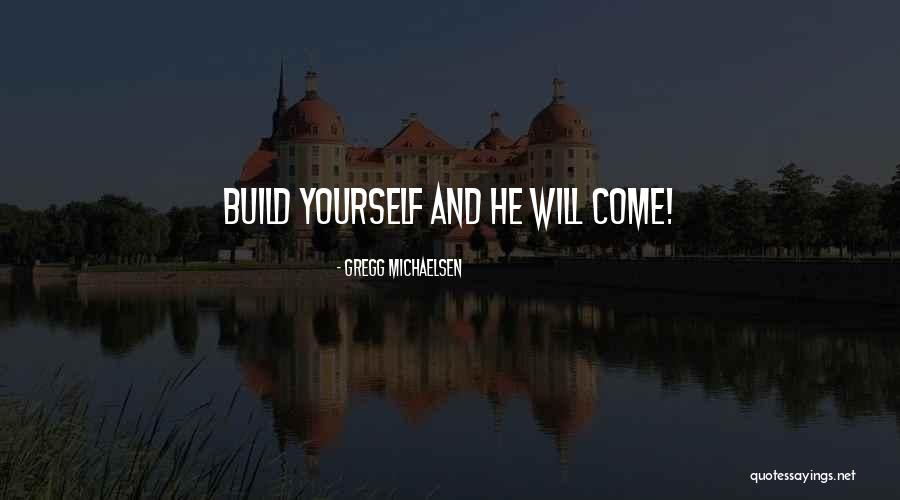 Gregg Michaelsen Quotes 1441870
