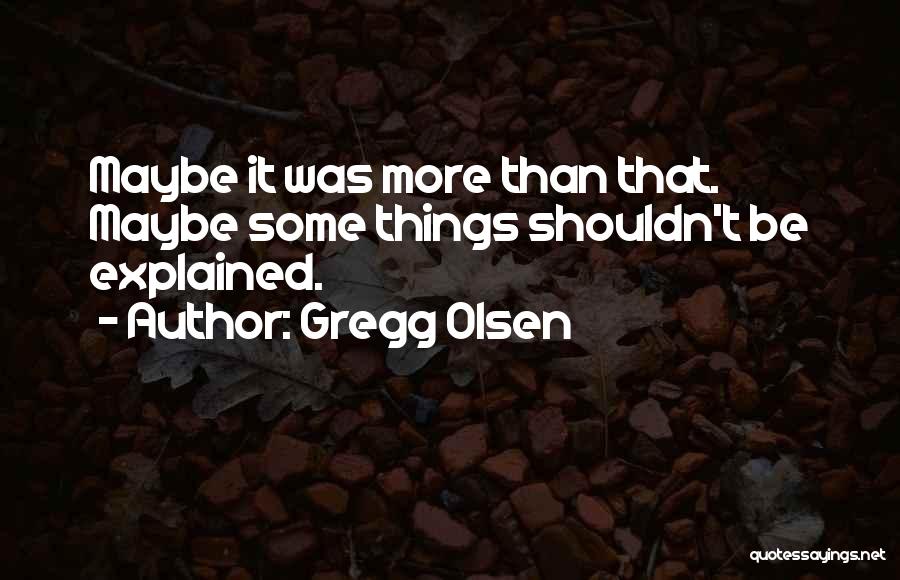 Gregg Olsen Quotes 119179