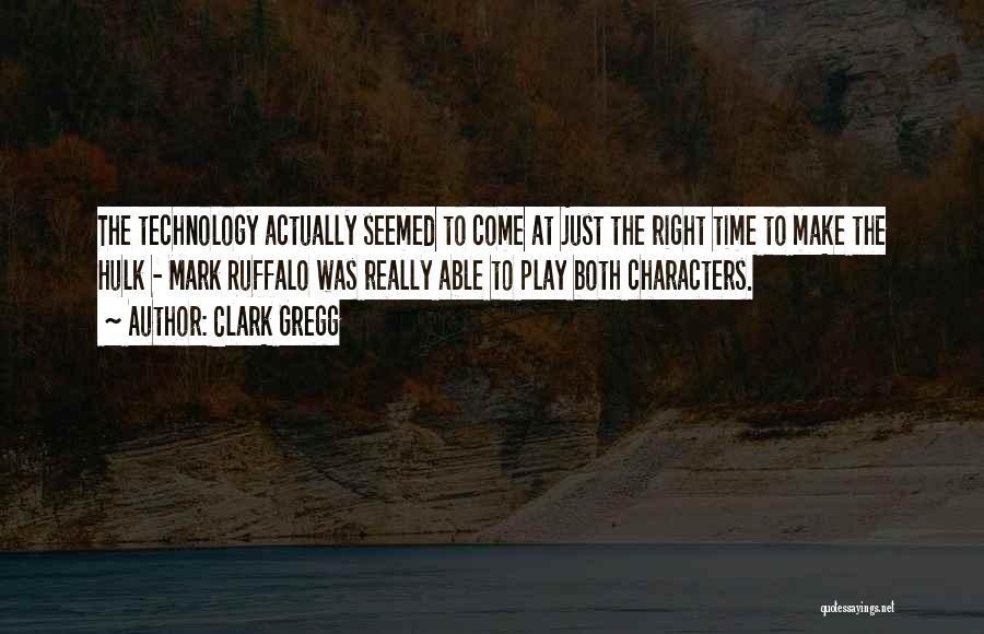 Gregg Quotes By Clark Gregg