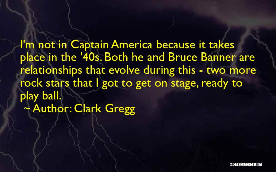 Gregg Quotes By Clark Gregg