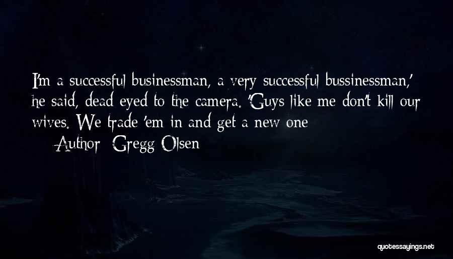 Gregg Quotes By Gregg Olsen