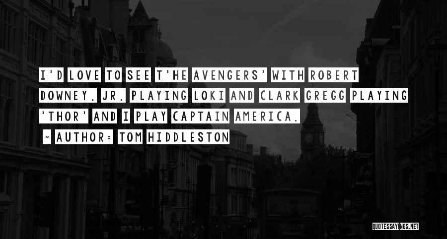 Gregg Quotes By Tom Hiddleston