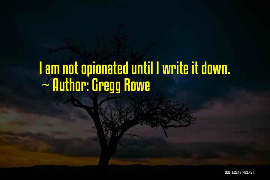 Gregg Rowe Quotes 1393282